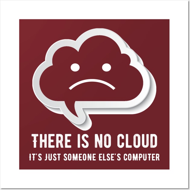 There is no cloud it's just someone else computing Wall Art by captainmood